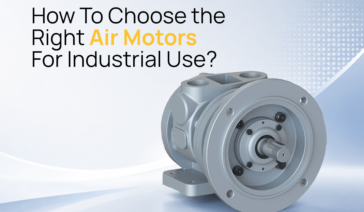 how-to-choose-the-right-air-motor-for-industrial-use