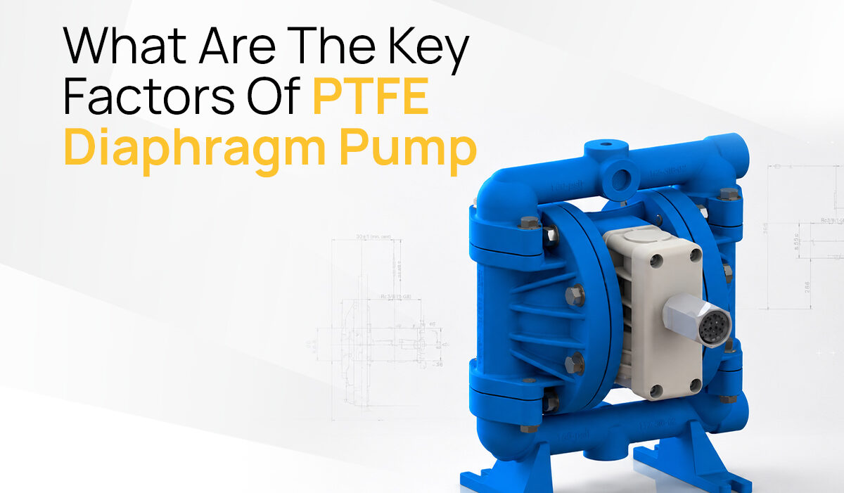 What Are The Key Factors Of PTFE Diaphragm Pump